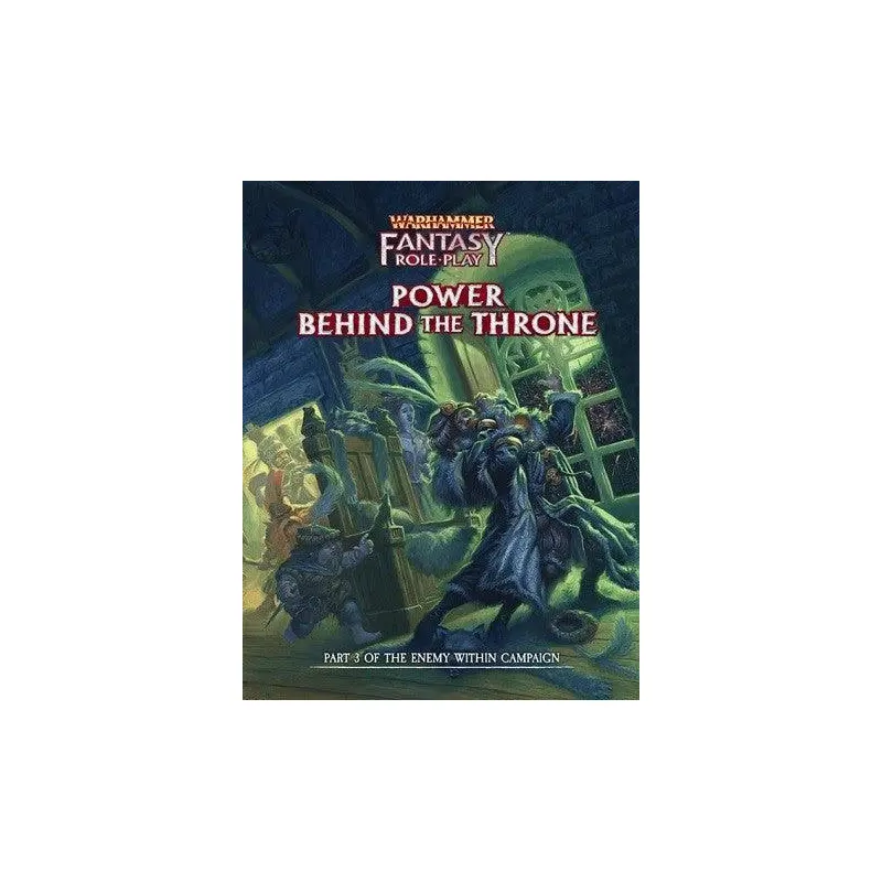 Warhammer Fantasy RPG Power Behind the Throne - Enemy Within Campaign Directors Cut Vol. 3