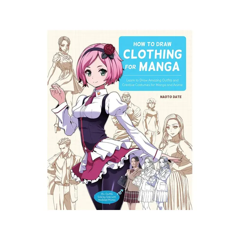 How To Draw Clothing For Manga: Learn To Draw Amazing Outfits & Creative Costumes For Manga & Anime