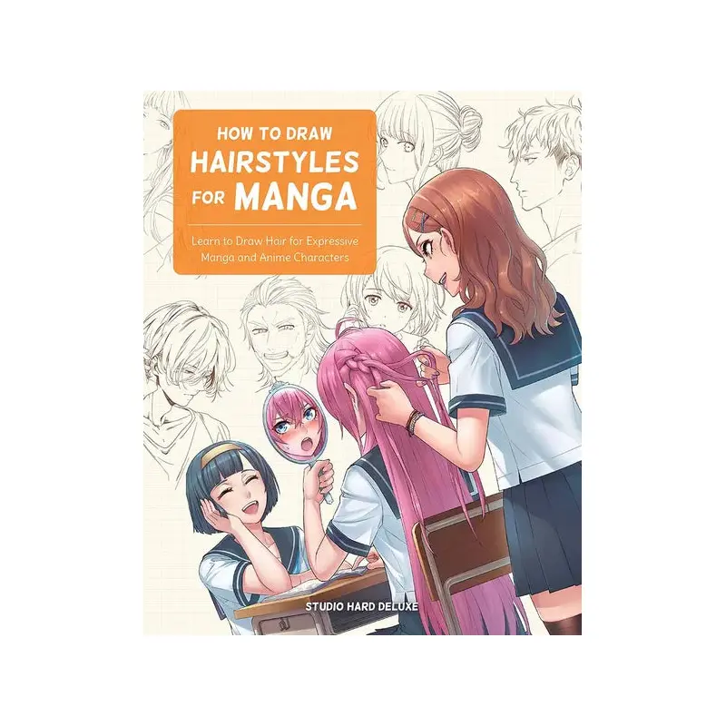 How To Draw Hairstyles For Manga: Learn To Draw Hair For Expressive Manga & Anime Characters