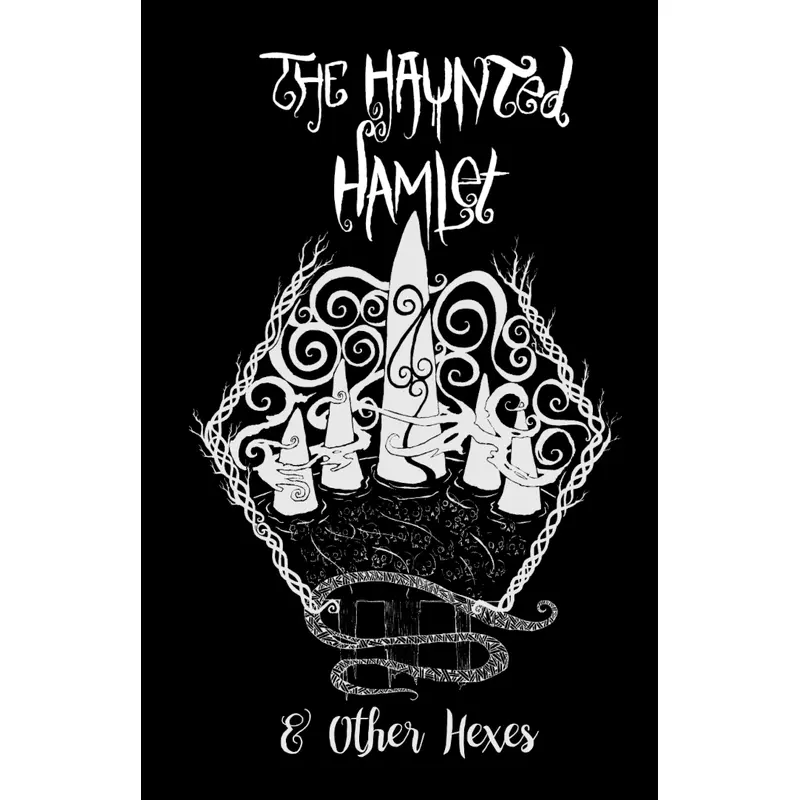 The Haunted Hamlet & Other Hexes