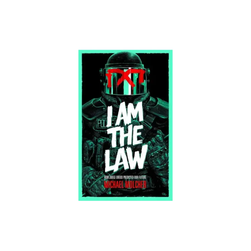 I am the Law: How Judge Dredd Predicted Our Future
