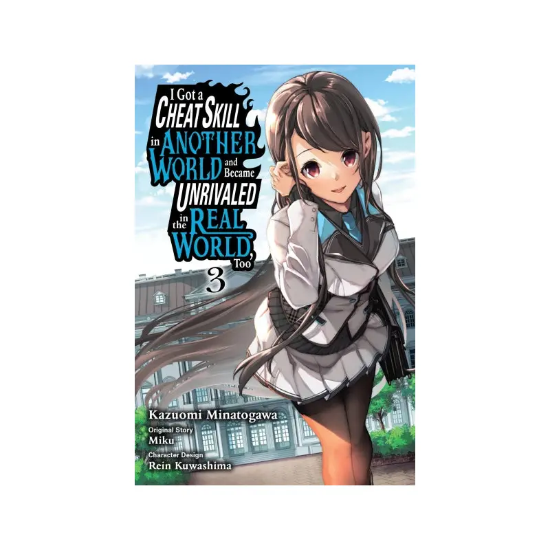 I Got a Cheat Skill in Another World and Became Unrivaled in the Real World, Too, Vol. 3