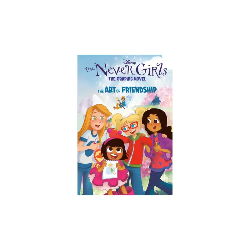 The Art of Friendship (Disney The Never Girls: Graphic Novel #2