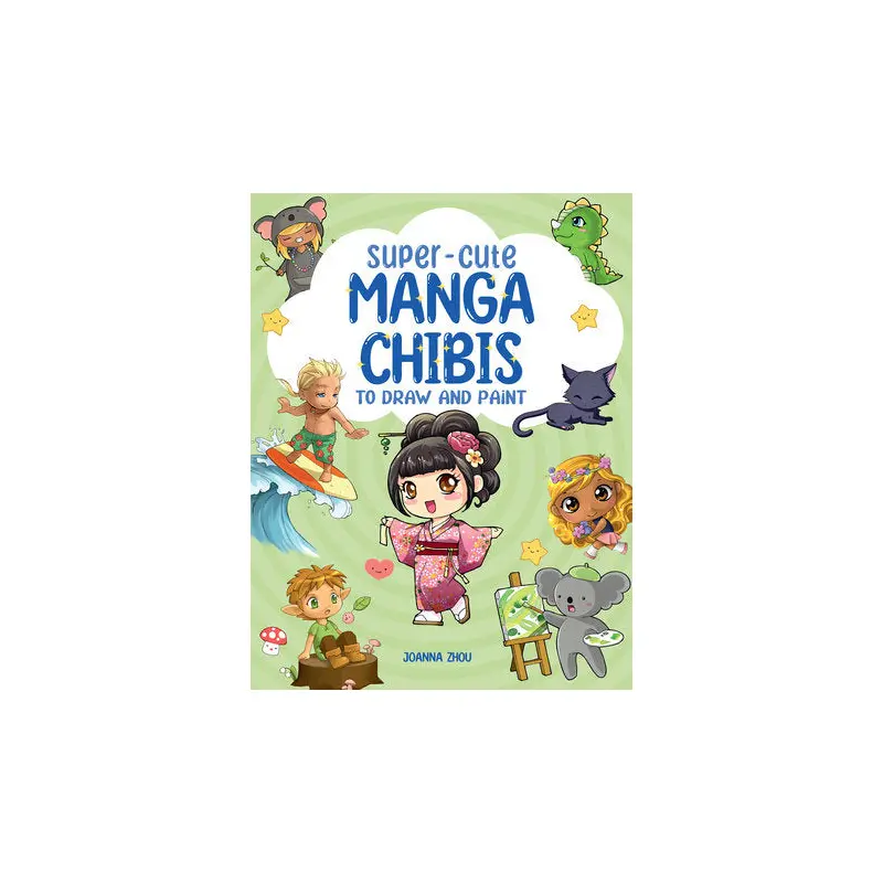 Super-Cute Manga Chibis to Draw and Paint