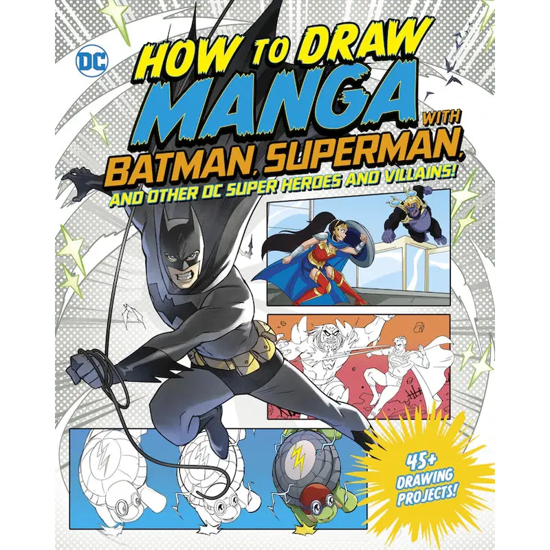 How to Draw Manga with Batman, Superman, and Other DC Super Heroes and Villains!