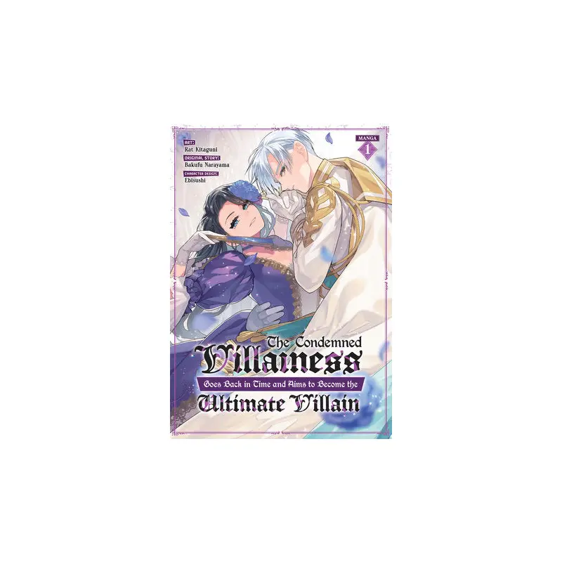 The Condemned Villainess Goes Back in Time and Aims to Become the Ultimate Villain (Manga) Vol. 1