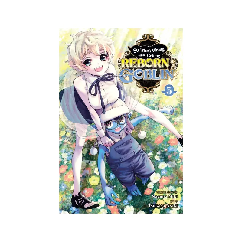 SO WHAT'S WRONG WITH GETTING REBORN AS A GOBLIN?, VOL. 5