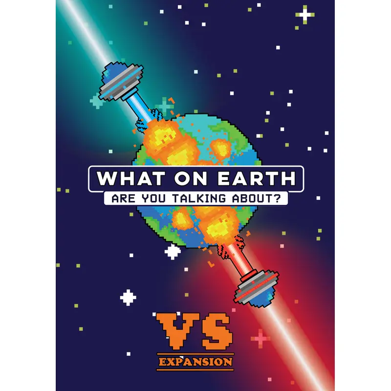 WHAT ON EARTH ARE YOU TALKING ABOUT? VS. EXPANSION