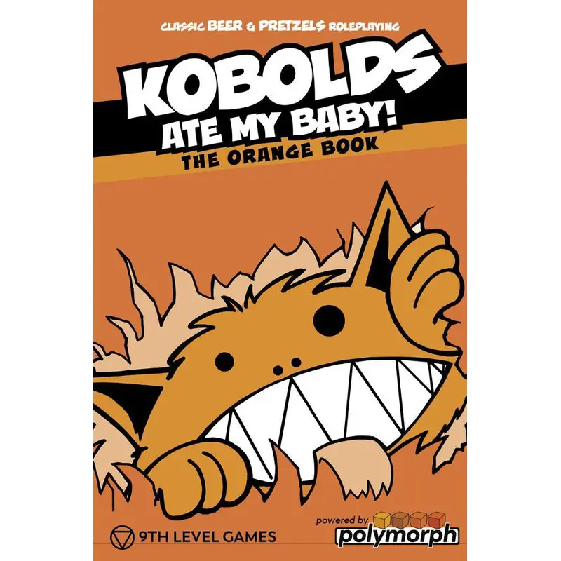 Kobolds Ate My Baby! The Orange Book (Powered by Polymorph Edition)