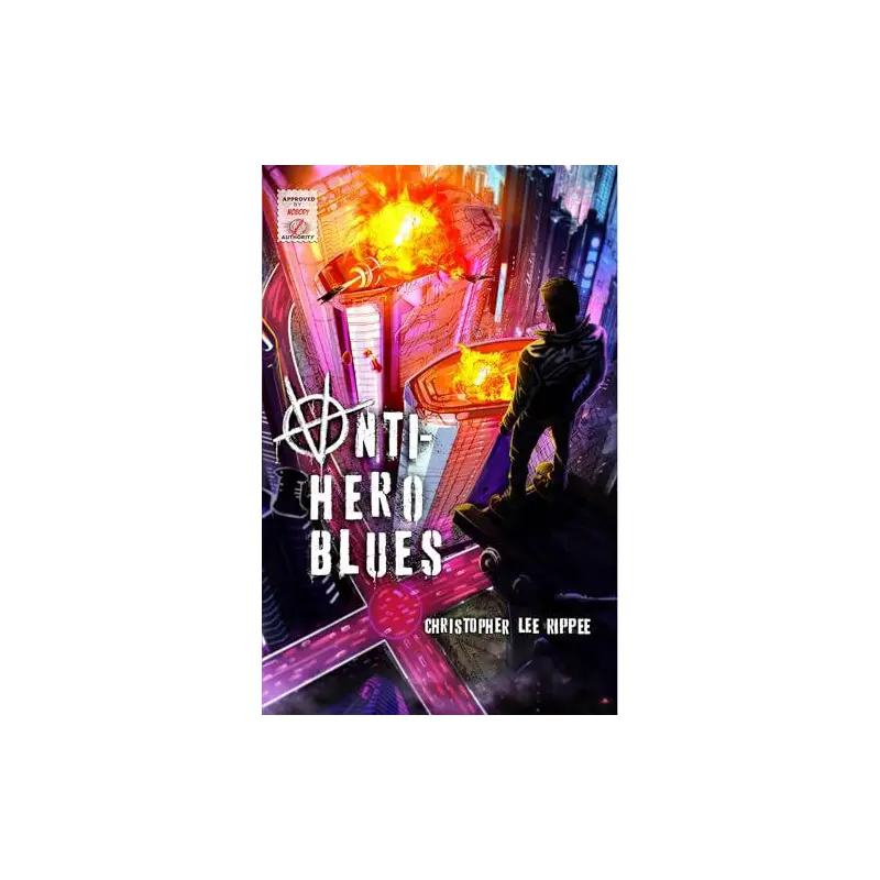 Anti-Hero Blues (Novel) by Christopher Lee Rippee