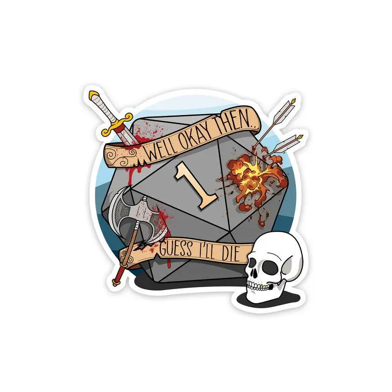 Guess I'll Die Sticker