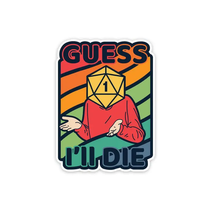 Guess I'll Die Colorful Sticker