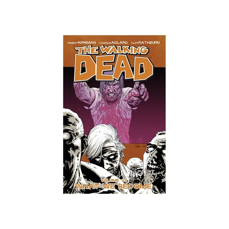 THE WALKING DEAD: VOLUME 10 - "WHAT WE BECOME"