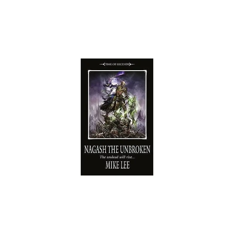 Nagash the Unbroken Book 2 of the Rise of Nagash