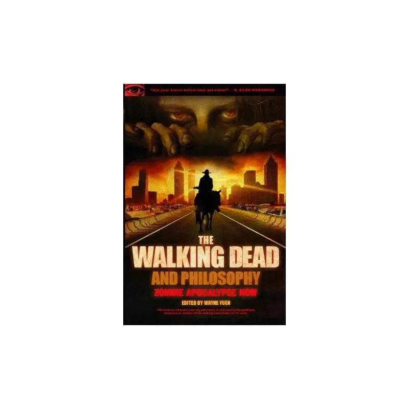 The Walking Dead and Philosophy: Zombie Apocalypse Now