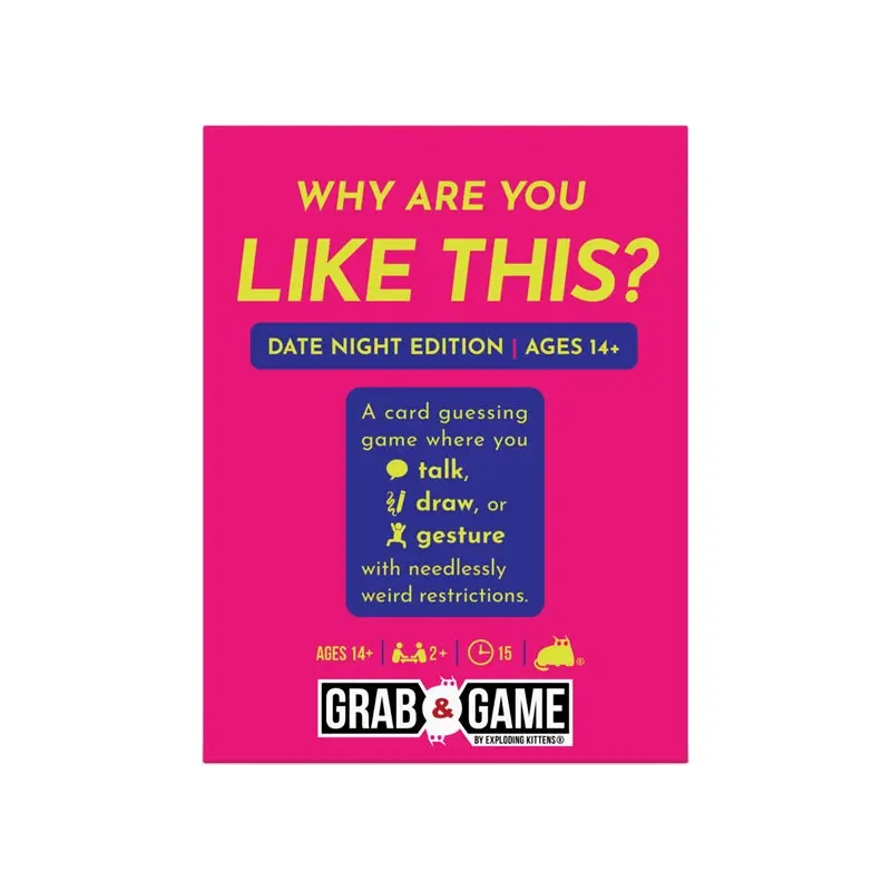WHY ARE YOU LIKE THIS DATE VERSION GRAB & GAME
