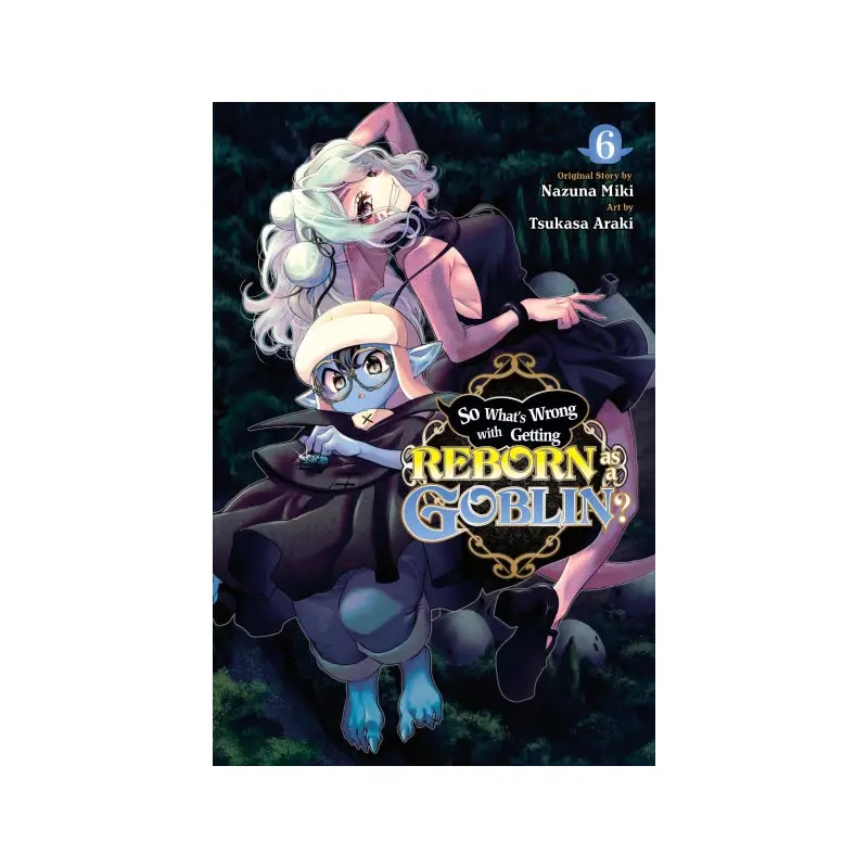 So What's Wrong with Getting Reborn as a Goblin?, Vol. 6