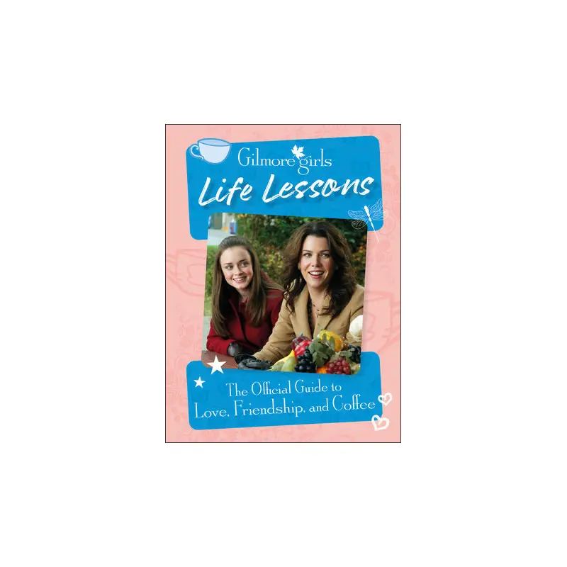 Gilmore Girls Life Lessons
