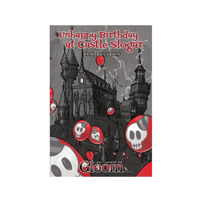 UNHAPPY BIRTHDAY AT CASTLE SLOGAR: A SOLO GAMEBOOK FOR GLOOM