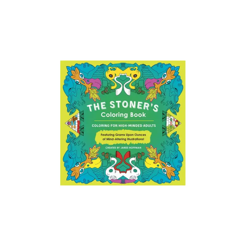 The Stoner's Coloring Book: Coloring for High-Minded Adults