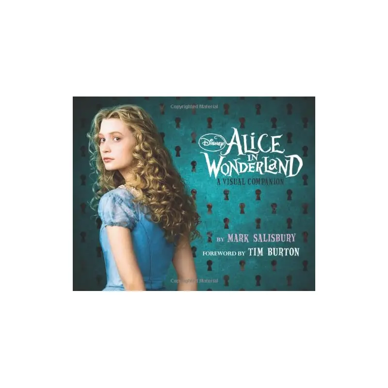 Disney: Alice in Wonderland: A Visual Companion (Featuring the motion picture directed by Tim Burton): Foreword by Tim Burton