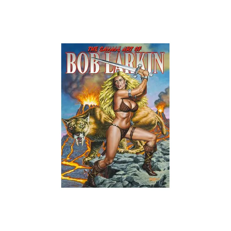 The Savage Art of Bob Larkin, Volume One HC
